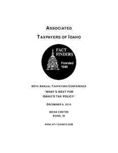 ASSOCIATED TAXPAYERS OF IDAHO 69TH ANNUAL TAXPAYERS CONFERENCE “WHAT’S NEXT FOR IDAHO’S TAX POLICY”