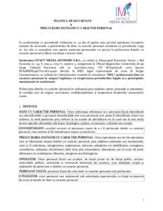 POLITICA DE SECURITATE A PRELUCRĂRII DATELOR CU CARACTER PERSONAL În conformitate cu prevederile Ordinului nr. 52 din 18 aprilie 2002 privind aprobarea Cerinţelor minime de securitate a prelucrărilor de date cu carac