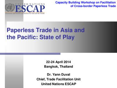 Capacity Building Workshop on Facilitation of Cross-border Paperless Trade Paperless Trade in Asia and the Pacific: State of Play