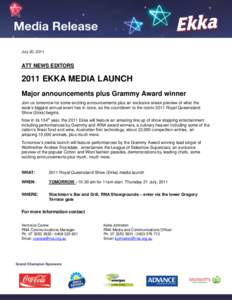 July 20, 2011  ATT NEWS EDITORS 2011 EKKA MEDIA LAUNCH Major announcements plus Grammy Award winner