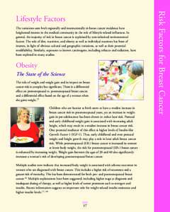 The variations seen both regionally and internationally in breast cancer incidence have heightened interest in the medical community in the role of lifestyle-related influences. In general, the majority of risk in breast