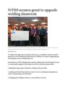 WPHS secures grant to upgrade welding classroom Woodland Park High School Industrial Technology Department teacher Gary Adamson receives a check for $15,000 along with students Wayne Nieto, Chris Anthony, and Jason Riggl