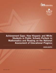 Highlights for Achievement Gaps: How Hispanic and White Students in Public Schools Perform in Mathematics and Reading on the National Assessment of Educational Progress