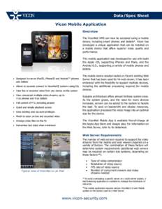 Data/Spec Sheet Vicon Mobile Application Overview The ViconNet VMS can now be accessed using a mobile device, including smart phones and tablets*. Vicon has developed a unique application that can be installed on