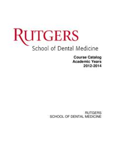 Course Catalog Academic Years[removed]RUTGERS SCHOOL OF DENTAL MEDICINE