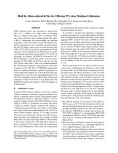 HACK: Hierarchical ACKs for Efficient Wireless Medium Utilization Lynne Salameh, Astrit Zhushi, Mark Handley, Kyle Jamieson, Brad Karp University College London Abstract WiFi’s physical layer has increased in speed fro