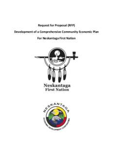 Request for Proposal (RFP) Development of a Comprehensive Community Economic Plan For Neskantaga First Nation RFP: Comprehensive Community Economic Strategic Plan