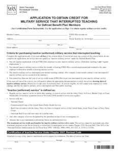 APPLICATION TO OBTAIN CREDIT FOR MILITARY SERVICE THAT INTERRUPTED TEACHING for Defined Benefit Plan Members (See Certification Form Instructions. Use the application on Page 1 to obtain regular military service credit.)