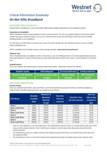 Critical Information Summary: On-Net ADSL Broadband Information About the Service Westnet ADSL2+ Broadband is a service that delivers high-speed broadband nationwide via our broadband network. Requirements & Availability