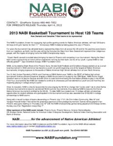 CONTACT: GinaMarie ScarpaFOR IMMEDIATE RELEASE Thursday April 4, NABI Basketball Tournament to Host 128 Teams New Zealand and Canadian Tribal teams to be represented