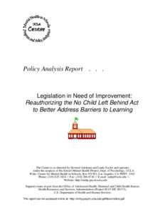 Policy Analysis Report[removed]Legislation in Need of Improvement: Reauthorizing the No Child Left Behind Act to Better Address Barriers to Learning