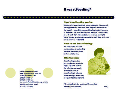 Breastfeeding*  How breastfeeding works: Women who breast feed their babies may delay the return of fertility (ovulation) for a short time. Frequent stimulation of the breast by around-the-clock suckling helps delay the 