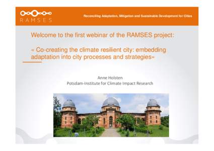 Reconciling Adaptation, Mitigation and Sustainable Development for Cities  Welcome to the first webinar of the RAMSES project: « Co-creating the climate resilient city: embedding adaptation into city processes and strat