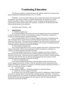 Continuing Education The following regulation is adopted pursuant to the authority granted to the Arkansas State Board of Embalmers and Funeral Directors in ACA[removed]PURPOSE: To serve the public interest in part by