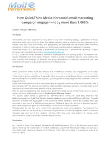 How QuickThink Media increased email marketing campaign engagement by more than 1,666% London, February 18thThe Study Deliverability and inbox placement are key drivers in any email marketing strategy, optimisatio