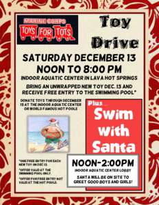 Saturday December 13  Noon to 8:00 pm Indoor Aquatic Center in Lava Hot Springs Bring an unwrapped new toy Dec. 13 and receive free entry to the swimming pool*