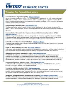 Websites For Federal Contractors Central Contractor Registration (CCR) - http://www.ccr.gov Central Contractor Registration (CCR) is the primary registrant database for the U.S. federal government. CCR collects, validate