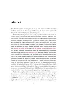 Abstract This thesis is organized into two parts, one for my main area of research in the field of stochastic games, and the other for my contributions in the area of service systems. We first provide an abstract for my 