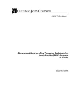 CHICAGO JOBS COUNCIL A CJC Policy Paper Recommendations for a New Temporary Assistance for Needy Families (TANF) Program In Illinois