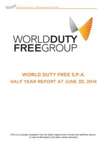 World Duty Free S.p.A. – Half year report at June 30, 2014  WORLD DUTY FREE S.P.A. HALF YEAR REPORT AT JUNE 30, This is a courtesy translation from the Italian original which remains the definitive version.