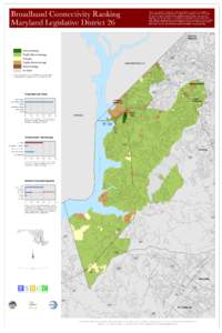 Broadband Connectivity Ranking Maryland Legislative District 26 This map is a visual tool for helping citizens and decision-makers search for solutions to their broadband connectivity problems. Like electricity and telep