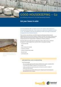 Good housekeeping – G2 Eco-efficiency resources for the food processing industry Get your house in order  Good housekeeping refers to simple, practical and common sense measures to