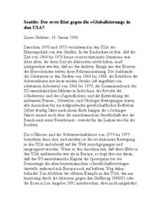 Seattle: Der erste Riot gegen die »Globalisierung« in den USA? Loren Goldner, 13. Januar 2000 Zwischen 1970 und 1973 verschwand in den USA die Massenpolitik von den Straßen. In der Rückschau ist klar, daß die Zeit v