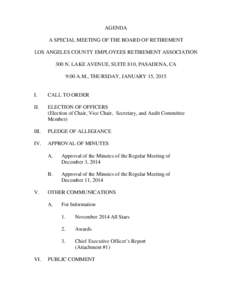 AGENDA A SPECIAL MEETING OF THE BOARD OF RETIREMENT LOS ANGELES COUNTY EMPLOYEES RETIREMENT ASSOCIATION 300 N. LAKE AVENUE, SUITE 810, PASADENA, CA 9:00 A.M., THURSDAY, JANUARY 15, 2015
