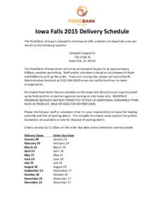 Iowa	
  Falls	
  2015	
  Delivery	
  Schedule	
    	
   The	
  Food	
  Bank	
  of	
  Iowa	
  is	
  pleased	
  to	
  continue	
  to	
  offer	
  a	
  delivery	
  to	
  Iowa	
  Falls	
  once	
  per	
 