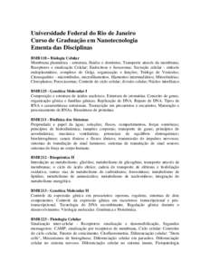 Universidade Federal do Rio de Janeiro Curso de Graduação em Nanotecnologia Ementa das Disciplinas BMB118 – Biologia Celular Membrana plasmática - estrutura, fluidez e domínios; Transporte através da membrana; Rec