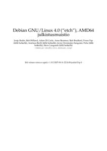 Debian GNU/Linux 4.0 (“etch”), AMD64 julkistusmuistio Josip Rodin, Bob Hilliard, Adam Di Carlo, Anne Bezemer, Rob Bradford, Frans Pop (tällä hetkellä), Andreas Barth (tällä hetkellä), Javier Fernández-Sanguino