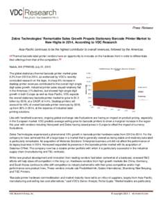 Press Release Zebra Technologies’ Remarkable Sales Growth Propels Stationary Barcode Printer Market to New Highs in 2014, According to VDC Research Asia-Pacific continues to be the highest contributor to overall revenu