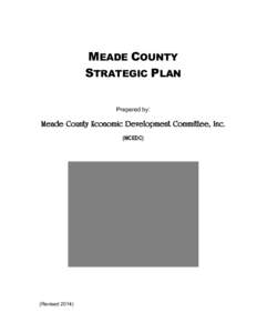 MEADE COUNTY STRATEGIC PLAN Prepared by: Meade County Economic Development Committee, Inc. (MCEDC)