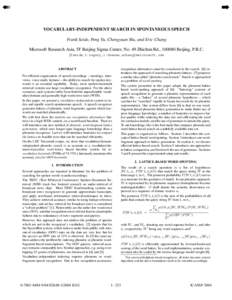 ➠  ➡ VOCABULARY-INDEPENDENT SEARCH IN SPONTANEOUS SPEECH Frank Seide, Peng Yu, Chengyuan Ma, and Eric Chang Microsoft Research Asia, 5F Beijing Sigma Center, No. 49 Zhichun Rd., Beijing, P.R.C.