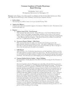 Vermont Academy of Family Physicians Board Meeting Wednesday, June 6, 2012 Windjammer Restaurant, So. Burlington, VT Present: Andrea Regan, Anna Meyendorff, Carol Blackwood, David Little, Mark Lichtenstein, Mary Dill, Mi