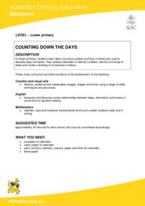 LEVEL – Lower primary  COUNTING DOWN THE DAYS DESCRIPTION In these activities, students learn about counting numbers and how numbers are used to describe days and dates. They analyse calendars to identify numbers, iden