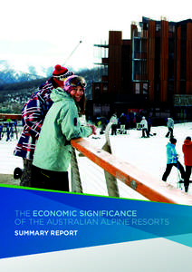 THE ECONOMIC SIGNIFICANCE OF THE AUSTRALIAN ALPINE RESORTS SUMMARY REPORT Published by the Alpine Resorts Co-ordinating Council, January[removed]An electronic copy of this document is available at