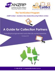 The TechCollect Program ANZRP Limited – Australia & New Zealand Recycling Platform Limited A Guide for Collection Partners Including local government and other site owners/operators October 2013