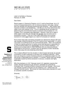 Letter to the Editor of Science February 16, 2008 Dear Editor: Recent papers in Science by Fargione, et al (1) and by Searchinger, et al, (2) connect increased demand for corn for biofuel production with large, indirect 