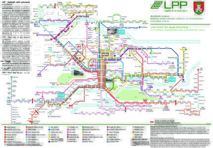 LPP - Najboljši način potovanja po Ljubljani Javni prevoz po Ljubljani in sosednjih občinah izvajajo avtobusi Ljubljanskega potniškega prometa (LPP). Z njimi se je mogoče voziti na območju Ljubljane s