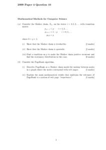 2009 Paper 4 Question 10  Mathematical Methods for Computer Science (a) Consider the Markov chain, Xn , on the states i = 0, 1, 2, . . . with transition matrix pi,i−1 = p