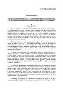 V Brně dne 17. června 2008 Sp. zn.: [removed]VOP/DS Zpráva o šetření postupu Obecního úřadu Morávka a Krajského úřadu Moravskoslezského kraje ve věci omezení přístupu na účelovou komunikaci na p.č. 