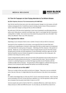 It’s Time for Taxpayers to Start Paying Attention to Tax Reform Debate By Mark Chapman, Director of Tax Communications with H&R Block Over the last month we have seen some truly radical proposed changes to our tax syst