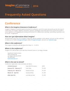 2014  Frequently Asked Questions Conference What is the Imagine eCommerce Conference? Imagine is Magento’s premiere global eCommerce Conference, and 2014 marks the fourth year for this one-ofa-kind event. At Imagine, M