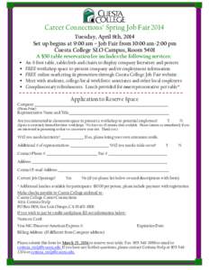 Career Connections’ Spring Job Fair 2014 Tuesday, April 8th, 2014 Set up begins at 9:00 am – Job Fair from 10:00 am-2:00 pm Cuesta College SLO Campus, Room 5401 A $50 table reservation fee includes the following serv