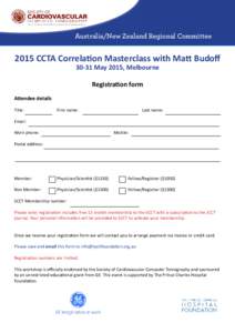 Australia/New Zealand Regional CommitteeCCTA Correlation Masterclass with Matt BudoffMay 2015, Melbourne Registration form Attendee details