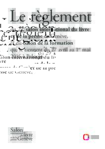 Le règlement du 29e salon international du livre et de la presse de Genève, et du Salon de la formation qui se tiennent du 27 avril au 1er mai 2016 à Palexpo.