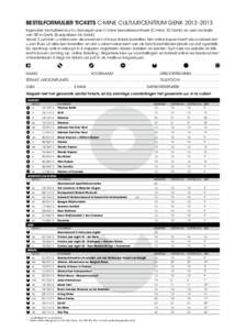 BESTELFORMULIER TICKETS C-MINE CULTUURCENTRUM GENK 2012–2013 Ingevulde formulieren kunt u bezorgen aan C-mine bezoekersonthaal (C-mine 10, Genk) en aan de balie van UiT in Genk (Europalaan 34, Genk) Vanaf 3 juni kan u 