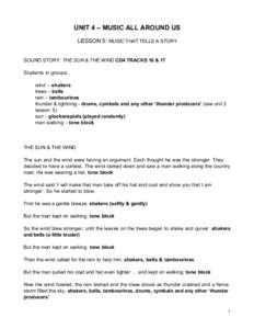 UNIT 4 – MUSIC ALL AROUND US LESSON 5: MUSIC THAT TELLS A STORY SOUND STORY: THE SUN & THE WIND CD4 TRACKS 16 & 17 Students in groups: wind – shakers trees – bells