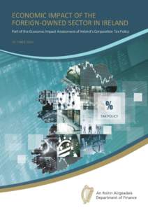 ECONOMIC IMPACT OF THE FOREIGN-OWNED SECTOR IN IRELAND Part of the Economic Impact Assessment of Ireland’s Corporation Tax Policy OCTOBER 2014  ECONOMIC IMPACT OF THE FOREIGN-OWNED